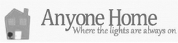 ANYONE HOME WHERE THE LIGHTS ARE ALWAYSON trademark