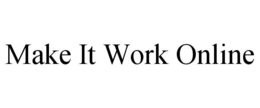 MAKE IT WORK ONLINE trademark