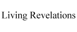 LIVING REVELATIONS trademark