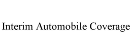 INTERIM AUTOMOBILE COVERAGE trademark