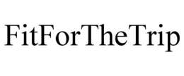FITFORTHETRIP trademark