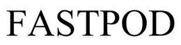 FASTPOD trademark