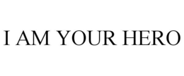 I AM YOUR HERO trademark