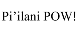 PI'ILANI POW! trademark