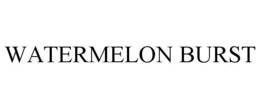 WATERMELON BURST trademark