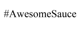 AWESOMESAUCE trademark