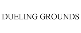 DUELING GROUNDS trademark