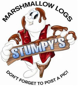 MARSHMALLOW LOGS STUMPY'S DON'T FORGET TO POST A PIC! trademark