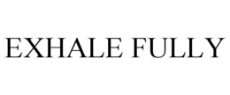 EXHALE FULLY trademark