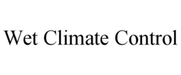 WET CLIMATE CONTROL trademark