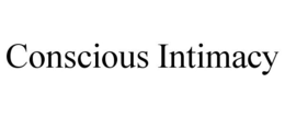 CONSCIOUS INTIMACY trademark