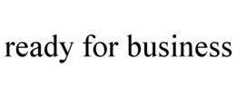 READY FOR BUSINESS trademark