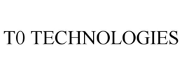 T0 TECHNOLOGIES trademark