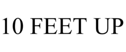 10 FEET UP trademark