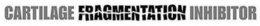 CARTILAGE FRAGMENTATION INHIBITOR trademark