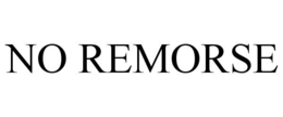NO REMORSE trademark
