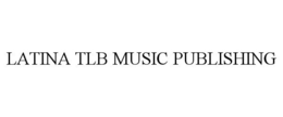 LATINA TLB MUSIC PUBLISHING trademark
