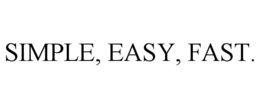 SIMPLE, EASY, FAST. trademark