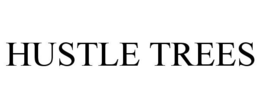 HUSTLE TREES trademark