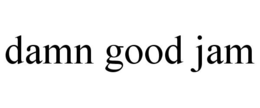 DAMN GOOD JAM trademark