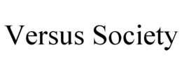 VERSUS SOCIETY trademark