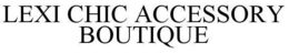 LEXI CHIC ACCESSORY BOUTIQUE trademark