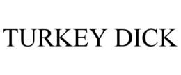 TURKEY DICK trademark