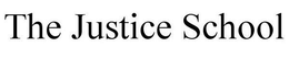 THE JUSTICE SCHOOL trademark