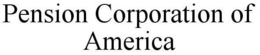 PENSION CORPORATION OF AMERICA trademark