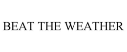 BEAT THE WEATHER trademark
