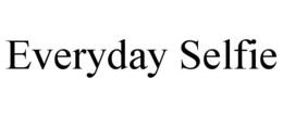 EVERYDAY SELFIE trademark