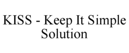 KISS - KEEP IT SIMPLE SOLUTION trademark
