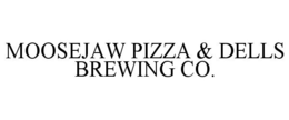 MOOSEJAW PIZZA & DELLS BREWING CO. trademark