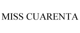MISS CUARENTA trademark
