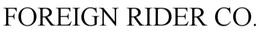 FOREIGN RIDER CO. trademark