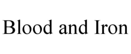 BLOOD AND IRON trademark