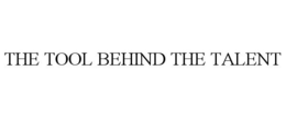 THE TOOL BEHIND THE TALENT trademark