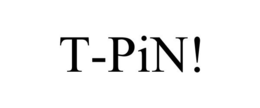 T-PIN! trademark