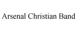ARSENAL CHRISTIAN BAND trademark