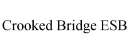 CROOKED BRIDGE ESB trademark