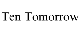 TEN TOMORROW trademark