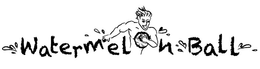 WATERMELON BALL trademark