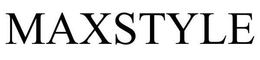 MAXSTYLE trademark