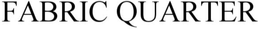 FABRIC QUARTER trademark