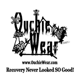 OUCHIE WEAR WWW.OUCHIEWEAR.COM RECOVERY NEVER LOOKED SO GOOD! trademark