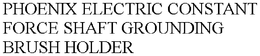 PHOENIX ELECTRIC CONSTANT FORCE SHAFT GROUNDING BRUSH HOLDER trademark