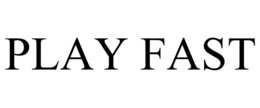 PLAY FAST trademark