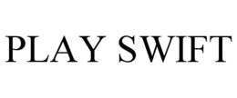 PLAY SWIFT trademark