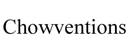 CHOWVENTIONS trademark