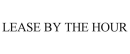 LEASE BY THE HOUR trademark
